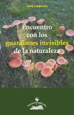 Encuentro con los guardianes invisibles de la naturaleza (eBook, ePUB)