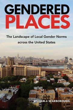 Gendered Places: The Landscape of Local Gender Norms Across the United States - Scarborough, William J.