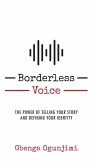Borderless Voice: The Power of Telling Your Story and Defining Your Identity