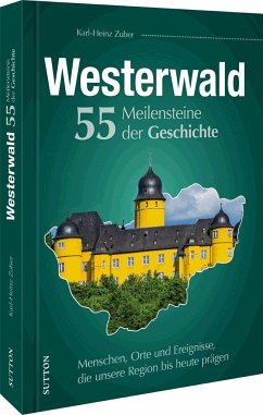 Westerwald. 55 Meilensteine der Geschichte - Zuber, Karl-Heinz