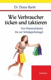 Wie Verbraucher ticken und taktieren