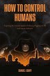 How to Control Humans (eBook, ePUB) - Bild 1