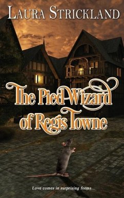 The Pied Wizard of Regis Towne - Strickland, Laura