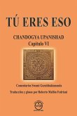 Tú Eres Eso: CHANDOGYA UPANISHAD CAPÍTULO VI - Comentarios de Swami Gurubhaktananda