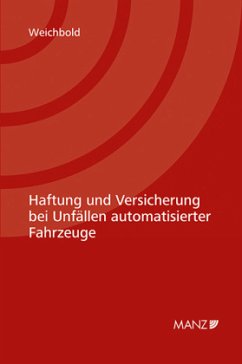 Haftung und Versicherung bei Unfällen automatisierter Fahrzeuge - Weichbold, Markus