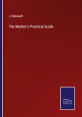 The Mother's Practical Guide