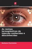 As resinas termoplásticas de injecção conhecidas e desconhecidas