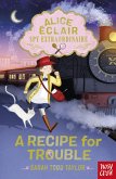 Alice Éclair, Spy Extraordinaire! A Recipe for Trouble (eBook, ePUB)