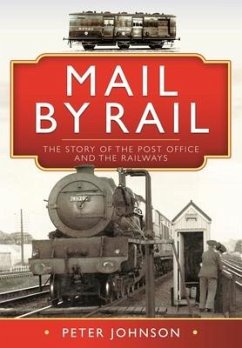 Mail by Rail - The Story of the Post Office and the Railways - Johnson, Peter