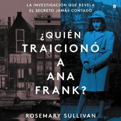 The Betrayal of Anne Frank ¿Quién Traicionó a Ana Frank? (Sp.Ed.): La Investigación Que Revela El Secreto Jamas Contado - Sullivan, Rosemary