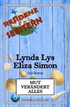 Residenz Seestern: Mut verändert alles: Ein Sylt-Roman - Lys, Lynda;Simon, Eliza