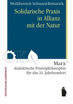 Solidarische Praxis in Allianz mit der Natur - Schmied-Kowarzik, Wolfdietrich