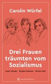 Drei Frauen träumten vom Sozialismus (eBook, ePUB)