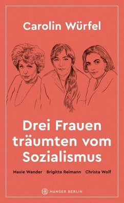 Drei Frauen träumten vom Sozialismus (eBook, ePUB) - Würfel, Carolin