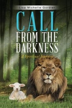 Call From the Darkness: A Spiritual Journey - Gordier, Lisa Michelle