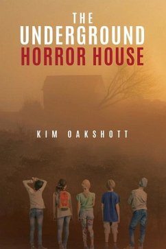 The Underground Horror House - Oakshott, Kim