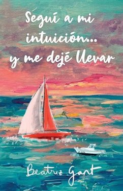 Seguí a mi intuición y...me dejé llevar - Gant, Beatriz