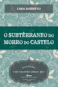 O subterrâneo do morro do castelo - Barreto, Lima