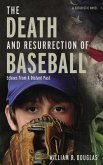 The Death and Resurrection of Baseball (eBook, ePUB) The Death and Resurrection of Baseball (eBook, ePUB)