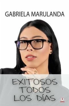 Exitosos todos los días (eBook, ePUB) - Marulanda, Gabriela