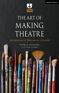 The Art of Making Theatre (eBook, PDF) - Howard, Pamela; Drábek, Pavel