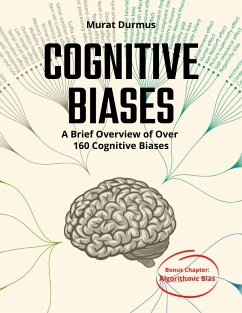 COGNITIVE BIASES - A Brief Overview of Over 160 Cognitive Biases (eBook, ePUB) - Durmus, Murat