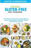 The Ideal Gluten-Free Diet Cookbook; The Superb Diet Guide To Transition Well Into Gluten-Free Lifestyle For A Radiant Health With Nutritious Recipes (eBook, ePUB)