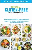 The Ideal Gluten-Free Diet Cookbook; The Superb Diet Guide To Transition Well Into Gluten-Free Lifestyle For A Radiant Health With Nutritious Recipes (eBook, ePUB) The Ideal Gluten-Free Diet Cookbook; The Superb Diet Guide To Transition Well Into Gluten-Free Lifestyle For A Radiant Health With Nutritious Recipes (eBook, ePUB)