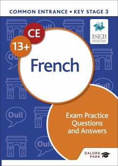 Common Entrance 13+ French Exam Practice Questions and Answers (eBook, ePUB) - Pearce, Nigel; Capek, Joyce