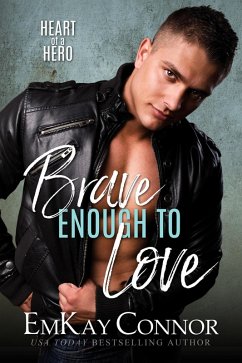 Brave Enough to Love (Heart of a Hero) (eBook, ePUB) - Connor, Emkay