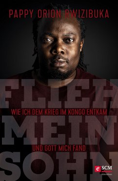 Flieh, mein Sohn (eBook, ePUB) - Rwizibuka, Pappy Orion