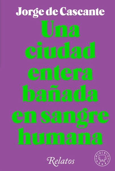 Una ciudad entera bañada en sangre humana (eBook, ePUB) Una ciudad entera bañada en sangre humana (eBook, ePUB)