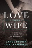 Love Your Wife (eBook, ePUB) Love Your Wife (eBook, ePUB)