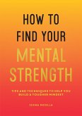 How to Find Your Mental Strength (eBook, ePUB)