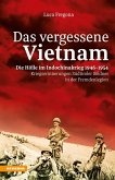 Das vergessene Vietnam - Die Hölle im Indochinakrieg 1946-1954 (eBook, ePUB)