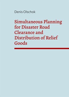 Simultaneous Planning for Disaster Road Clearance and Distribution of Relief Goods (eBook, PDF)