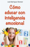 Cómo educar con inteligencia emocional (eBook, ePUB)