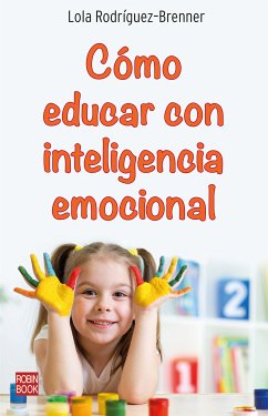 Cómo educar con inteligencia emocional (eBook, ePUB) - Rodríguez–Brenner, Lola