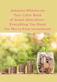 Your Little Book of Asset Allocation: Everything You Need For Worry-Free Investment (eBook, ePUB)