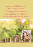 Your Little Book of Asset Allocation: Everything You Need For Worry-Free Investment (eBook, ePUB) Your Little Book of Asset Allocation: Everything You Need For Worry-Free Investment (eBook, ePUB)