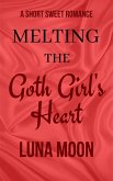 Melting The Goth Girl's Heart (Short and Sweet Series, #37) (eBook, ePUB) Melting The Goth Girl's Heart (Short and Sweet Series, #37) (eBook, ePUB)