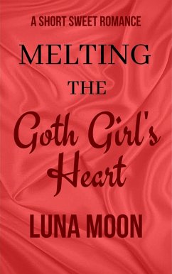 Cover Melting The Goth Girl's Heart (Short and Sweet Series, #37) (eBook, ePUB)