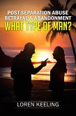 Post Separation Abuse. Betrayal & Abandonment, What Type Of Man? (eBook, ePUB)