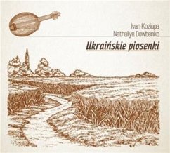 Ukrainskie Piosenki/Ukrainian Songs - Ivan Koziupa/Nathaliya Dowbenko