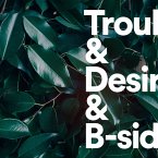 Trouble & Desire And B-Sides (Limited Blue Vinyl)