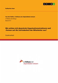 Wie wirken sich dezentrale Organisationsstrukturen und -formen auf die Zufriedenheit der Mitarbeiter aus? (eBook, PDF)