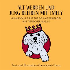 Alt werden und jung bleiben mit Emely (eBook, ePUB) - Jost-Franz, Carola
