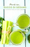 Provalo con...Succo di Sedano - 50 Succhi e Frullati con il Sedano (eBook, ePUB)
