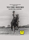 To The Douro (Wellington's Dragoon, #1) (eBook, ePUB)