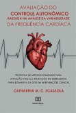 Avaliação do Controle Autonômico Baseada na Análise da Variabilidade da Frequência Cardíaca (eBook, ePUB)